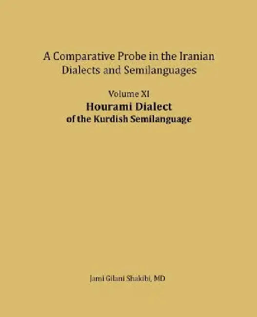 Hourami Dialect: A comparative Probe in The Iranian Dialects and Semi-languages by Jami Gilani Shakibi