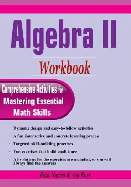 Algebra II Workbook: Comprehensive Activities for Mastering Essential Math Skills by Ava Ross
