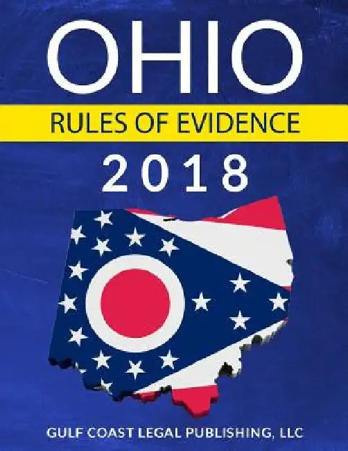 Ohio Rules of Evidence by LLC Gulf Coast Legal Publishing