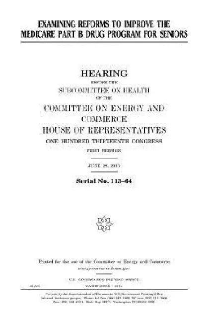 Examining reforms to improve the Medicare part B drug program for seniors by United States House of Representatives
