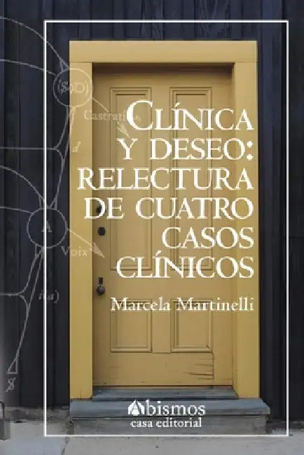 Clínica y deseo. Relectura de cuatro casos clínicos by Martinelli, Marcela