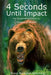 4 Seconds Until Impact: The Skyrocketing Attacks by Predators on Humans. by Bruce Buckshot Hemming