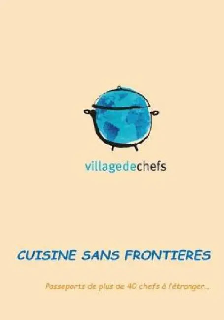 Village de Chefs: Passeport de plus de 40 chefs à l'étranger by Village de Chefs