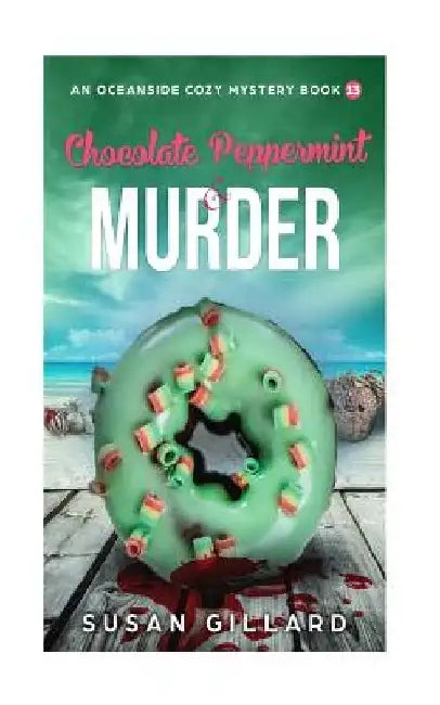 Chocolate Peppermint & Murder: An Oceanside Cozy Mystery - Book 13 by Susan Gillard