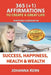 365 (+1) Affirmations To Create A Great Life: Perpetual Calendar For Success, Happiness, Health and Wealth by Johanna Kern