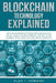Blockchain Technology Explained: The Ultimate Beginner's Guide About Blockchain Wallet, Mining, Bitcoin, Ethereum, Litecoin, Zcash, Monero, Ripple, Da by Alan T. Norman
