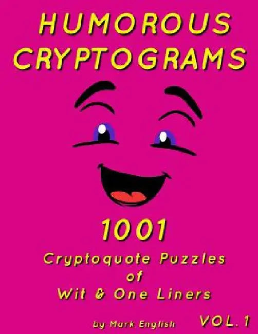 Humorous Cryptograms: 1001 Cryptoquote Puzzles of Wit & One Liners, Volume 1 by Mark English