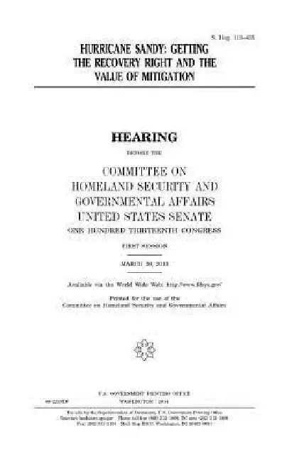 Hurricane Sandy: getting the recovery right and the value of mitigation by United States Senate