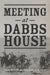 Meeting at Dabbs House by Ross a. Currier