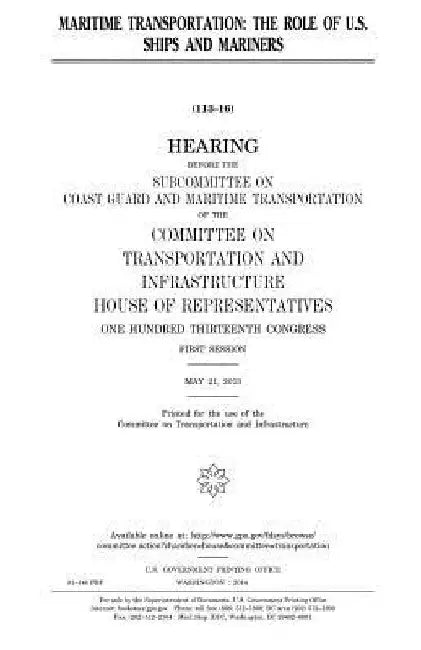 Maritime transportation: the role of U.S. ships and mariners by United States House of Representatives