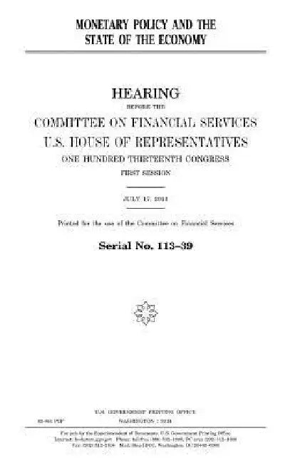 Monetary policy and the state of the economy by United States House of Representatives