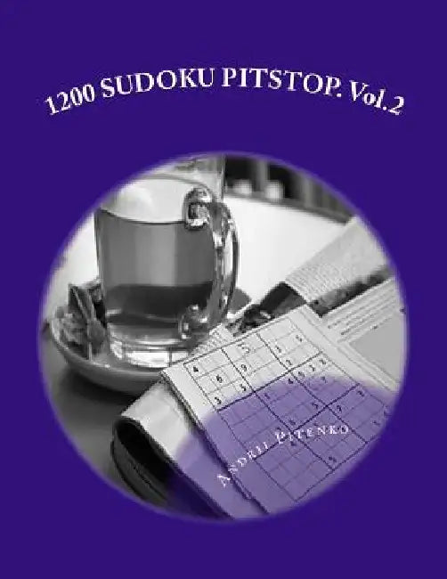 1200 Sudoku Pitstop. Vol.2 .: 1200 Sudoku. 6 Sudoku Puzzle on the Page. Conveniently Positioned for Better Perception. Book Size 8.5'' X 11 ''. by Andrii Pitenko