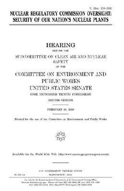 Nuclear Regulatory Commission oversight: security of our nation's nuclear plants by United States Senate