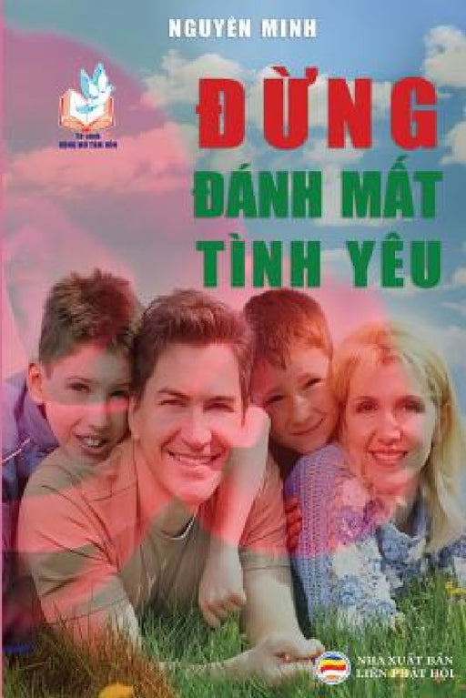 Đừng đánh mất tình yêu: Những lời khuyên bảo vệ hạnh phúc gia đình by Nguyên Minh