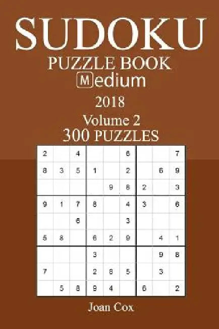 300 Medium Sudoku Puzzle Book - 2018 by Joan Cox