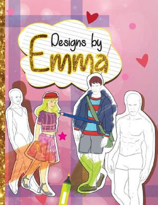 Designs by Emma: Design Clothes for Girls and Boys! by Jason Criddle