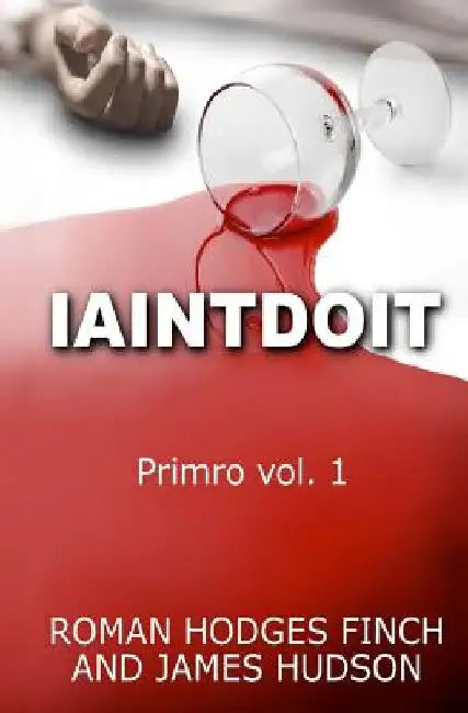 Iaintdoit: Primro vol.1 by James Hudson