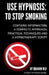 Use Hypnosis: to Stop Smoking: Use Hypnosis to Stop Smoking by Graham Old