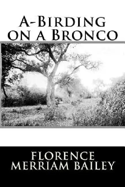 A-Birding on a Bronco by Florence Merriam Bailey
