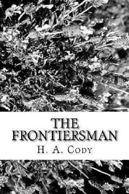 The Frontiersman by H. a. Cody