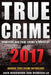 True Crime 2017: Homicide & True Crime Stories of 2017 by Rebecca Lo