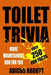Toilet Trivia: More Mountainous Doo for You (250 Amazing Fun Facts, Shorts Reads, Geographical Oddities, and Amusing Anecdotes) by Adicus Abbott