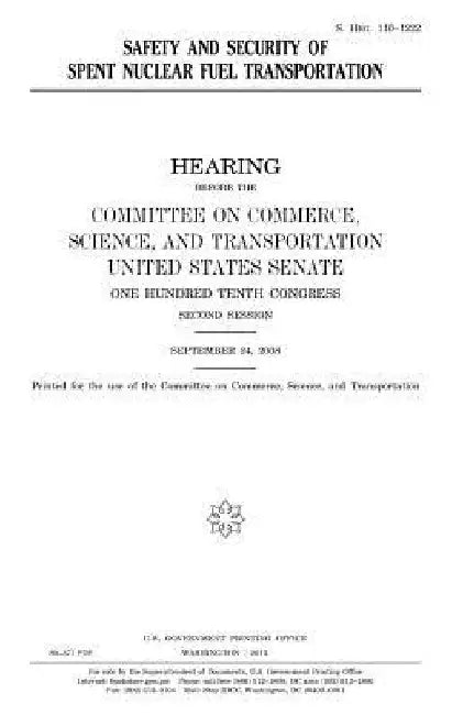 Safety and security of spent nuclear fuel transportation by United States Senate