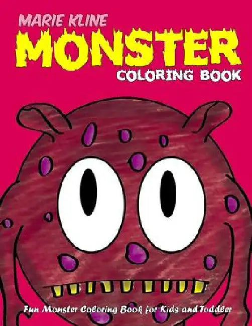 Monster Coloring Book for Kids: Fun Monster Coloring Book for Kids and Toddlers by Marie Kline
