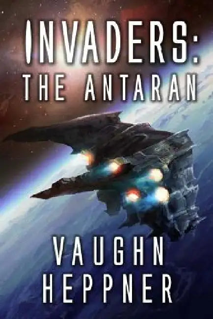 Invaders: The Antaran by Vaughn Heppner