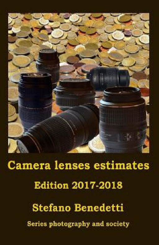 Camera lenses estimates Edition 2017-2018 by Stefano Benedetti