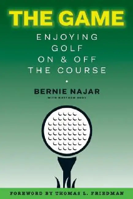 The Game: Enjoying Golf On and Off the Course by Matthew Rudy