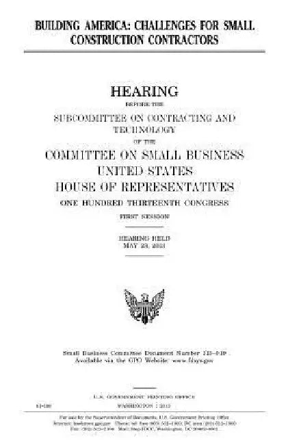 Building America: challenges for small construction contractors by United States House of Representatives
