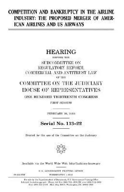 Competition and bankruptcy in the airline industry: the proposed merger of American Airlines and US Airways by United States House of Representatives