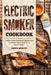 Electric Smoker Cookbook: Complete Smoker Cookbook for Real Barbecue, The Ultimate How-To Guide for Your Electric Smoker by Roger Murphy