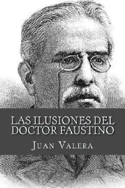 Las ilusiones del doctor Faustino by Valera, Juan