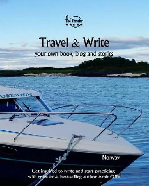 Travel & Write: Your Own Book, Blog and Stories - Norway - Get Inspired to Write and Start Practicing by Amit Offir