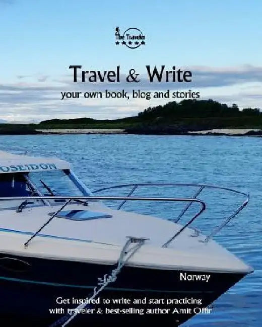 Travel & Write: Your Own Book, Blog and Stories - Norway - Get Inspired to Write and Start Practicing by Amit Offir