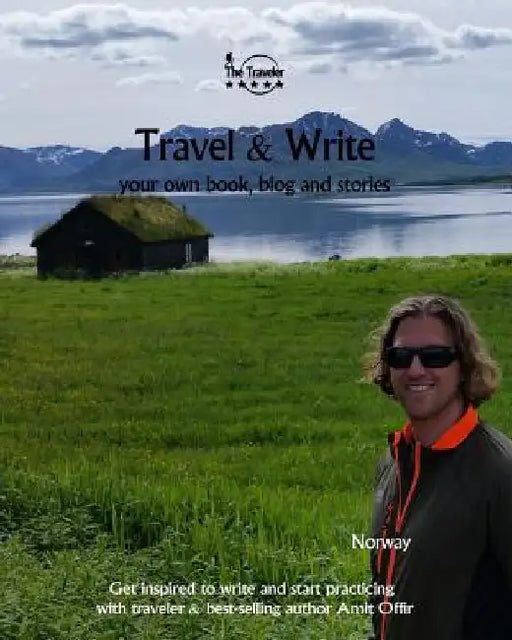 Travel & Write: Your Own Book, Blog and Stories - Norway - Get Inspired to Write and Start Practicing by Amit Offir