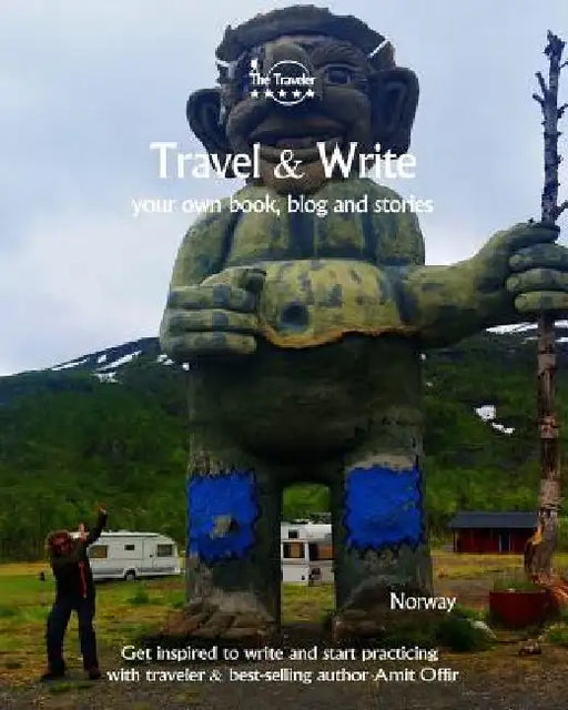 Travel & Write: Your Own Book, Blog and Stories - Norway - Get Inspired to Write and Start Practicing by Amit Offir