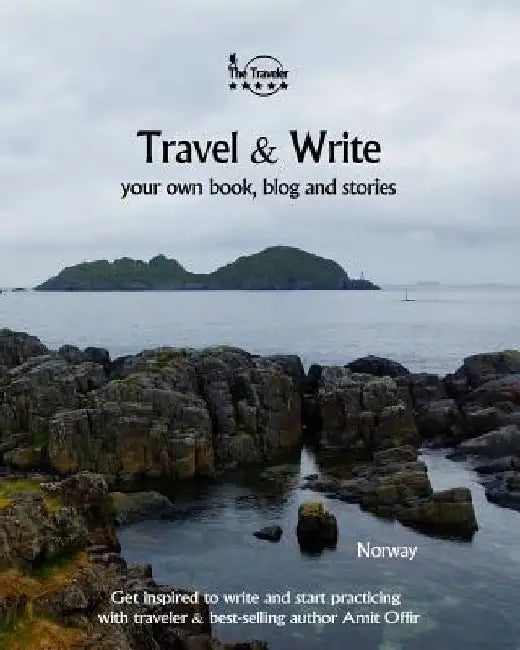 Travel & Write: Your Own Book, Blog and Stories - Norway- Get Inspired to Write and Start Practicing by Amit Offir