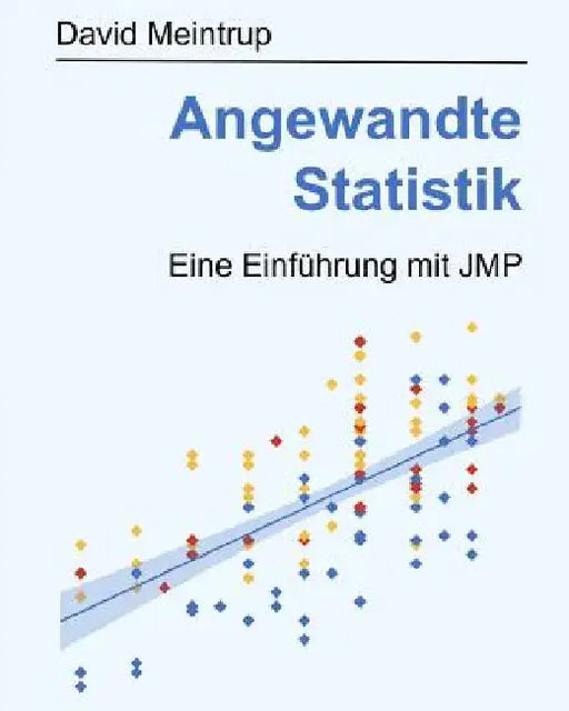 Angewandte Statistik: Eine Einführung mit JMP by Meintrup, David