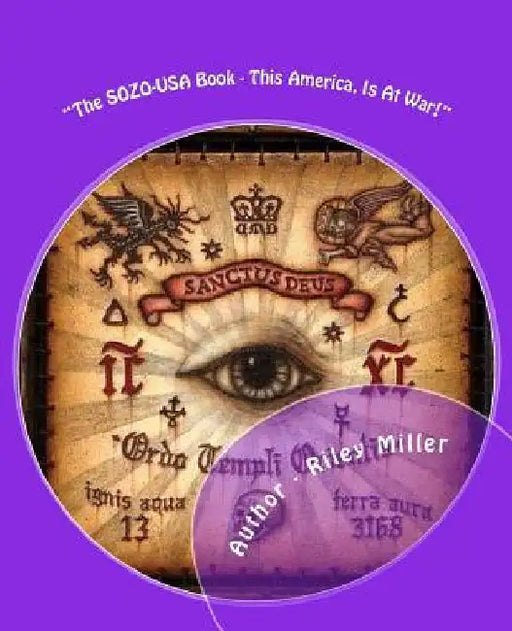 The SOZO-USA Book - This America, Is At War!: The Sozo-USA Book I-IV by Riley Parker Miller