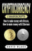 Cryptocurrency: 2 Manuscripts - How to Make Money with Bitcoin - How to Make Money with Ethereum by David Blake