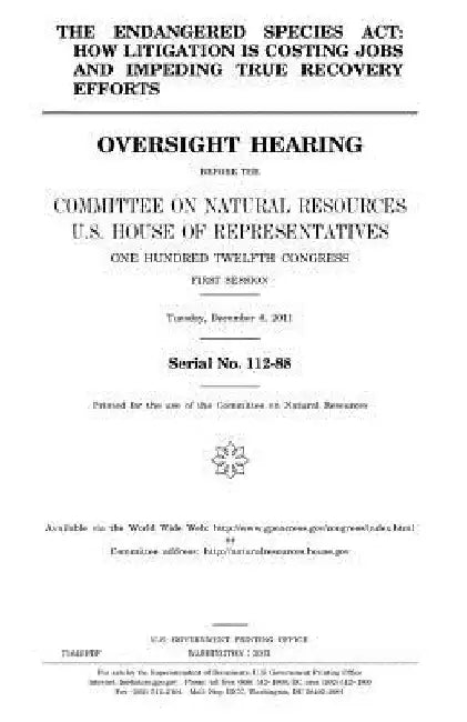 The Endangered Species Act: how litigation is costing jobs and impeding true recovery efforts by United States House of Representatives