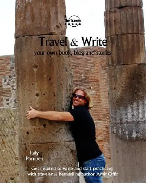Travel & Write: Your Own Book, Blog and Stories - Italy - Get Inspired to Write and Start Practicing by Amit Offir
