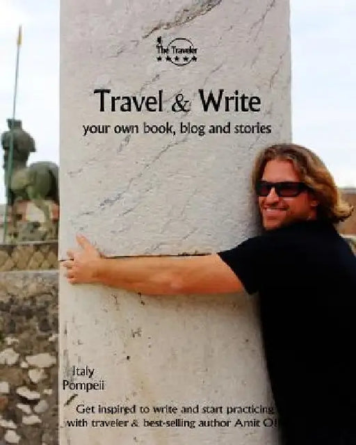 Travel & Write: Your Own Book, Blog and Stories - Italy - Get Inspired to Write and Start Practicing by Amit Offir
