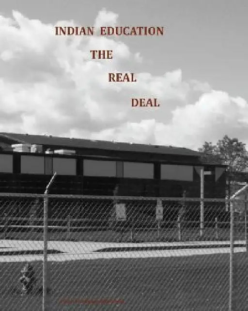 Indian Education: The Real Deal by Richard M. Jones