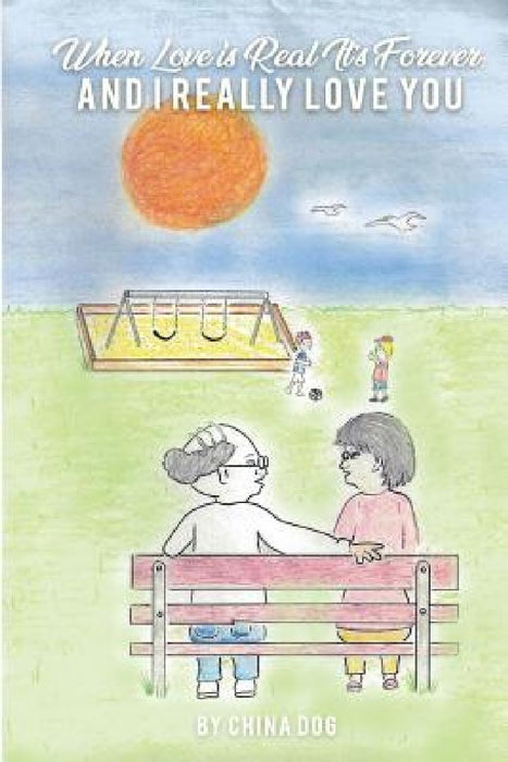 When Love Is For Real It's Forever: And I Really Love You by Freebird Publishers