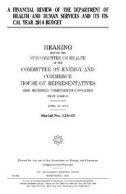 A financial review of the Department of Health and Human Services and its fiscal year 2014 budget by United States House of Representatives