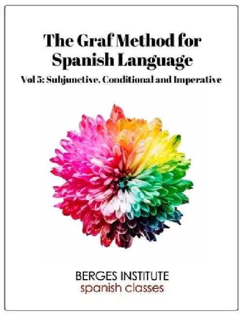 The Graf Method for Spanish Language, Vol 5: Subjunctive, Conditional and Impera by Montilla, Vanessa